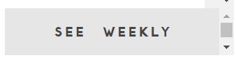 SEE WEEKLY SCHEDULE button